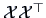 $\data{X}\data{X}^{\top}$
