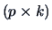 $(p\times k)$