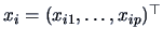 $x_i=(x_{i1},\ldots,x_{ip})^{\top}$