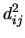 $\displaystyle d_{ij}^2$