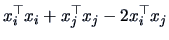 $\displaystyle x_i^{\top} x_i + x_j^{\top} x_j - 2x_i^{\top} x_j$