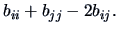 $\displaystyle b_{ii} + b_{jj} -2b_{ij}.$