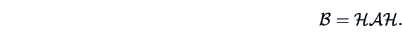\begin{displaymath}
\data{B}=\data{H}\data{A}\data{H}.
\end{displaymath}