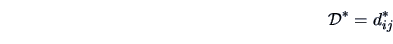\begin{displaymath}
\data{D^*} = d^*_{ij}
\end{displaymath}