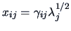 $x_{ij} = \gamma_{ij}\lambda_j^{1/2}$